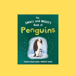 The Small and Mighty Book of Penguins