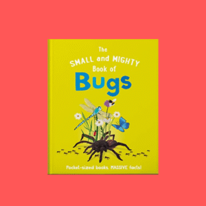 The Small and Mighty Book of Bugs