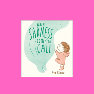 When Sadness Comes to Call