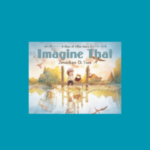 Imagine That: A Hoot & Olive Story