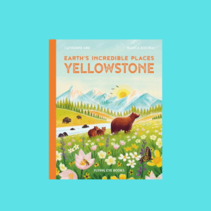 Earth's Incredible Places: Yellowstone