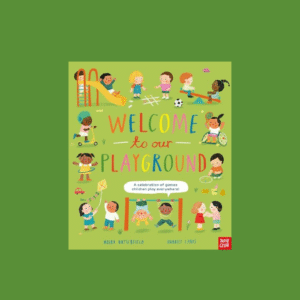 Welcome to Our Playground: A celebration of Games Children Play Everywhere